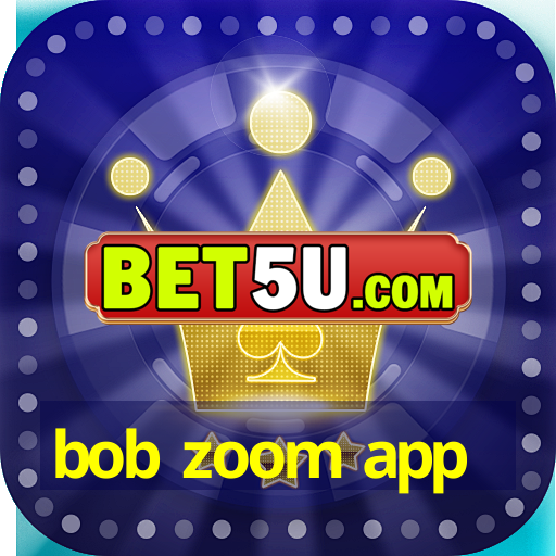 bob zoom app